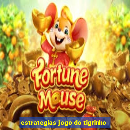 estrategias jogo do tigrinho